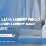 Paket Usaha Laundry Pemula: Mulai Bisnis Laundry Kamu Sekarang!