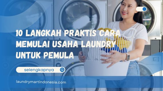 10 Langkah Praktis Cara Memulai Usaha Laundry untuk Pemula
