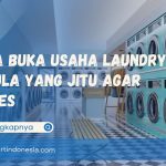 Cara Buka Usaha Laundry Bagi Pemula yang Jitu Agar Sukses
