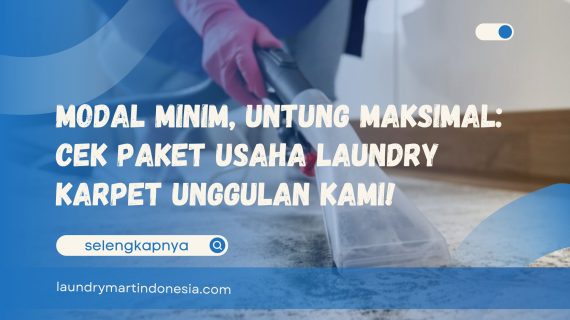 Modal Minim, Untung Maksimal: Cek Paket Usaha Laundry Karpet Unggulan Kami!