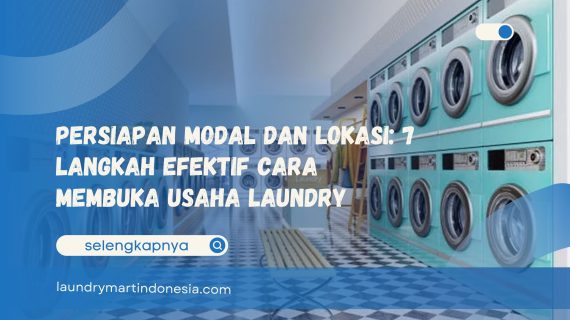 Persiapan Modal dan Lokasi: 7 Langkah Efektif Cara Membuka Usaha Laundry