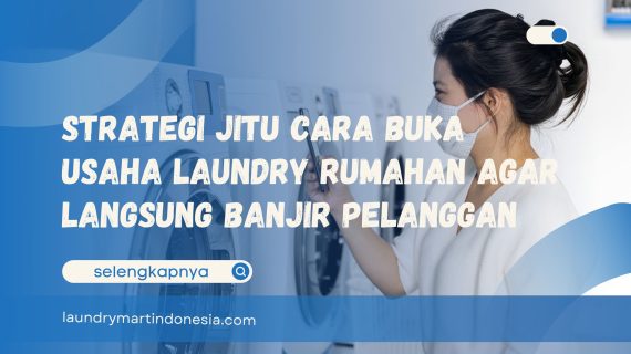 Strategi Jitu Cara Buka Usaha Laundry Rumahan Agar Langsung Banjir Pelanggan
