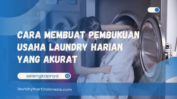 Cara Membuat Pembukuan Usaha Laundry Harian yang Akurat