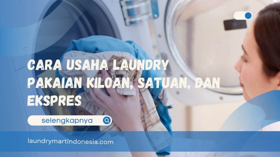 Cara Usaha Laundry Pakaian Kiloan, Satuan, dan Ekspres