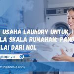 Cara Usaha Laundry untuk Pemula Skala Rumahan: Panduan Memulai dari Nol