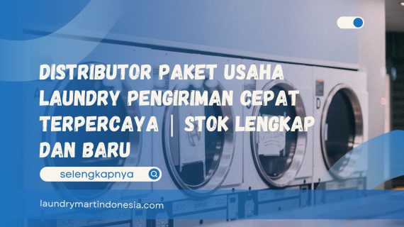 Distributor Paket Usaha Laundry Pengiriman Cepat Terpercaya | Stok Lengkap dan Baru