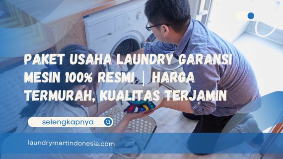 Paket Usaha Laundry Garansi Mesin 100% Resmi | Harga Termurah, Kualitas Terjamin