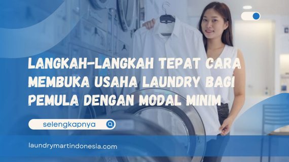 Langkah-Langkah Tepat Cara Membuka Usaha Laundry Bagi Pemula dengan Modal Minim