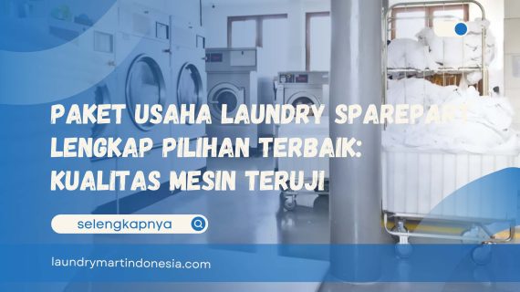 Paket Usaha Laundry Sparepart Lengkap Pilihan Terbaik: Kualitas Mesin Teruji