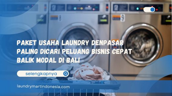 Paket Usaha Laundry Denpasar Paling Dicari Peluang Bisnis Cepat Balik Modal di Bali