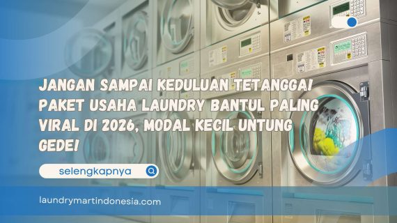 Jangan Sampai Keduluan Tetangga! Paket Usaha Laundry Bantul Paling Viral di 2026, Modal Kecil Untung Gede!