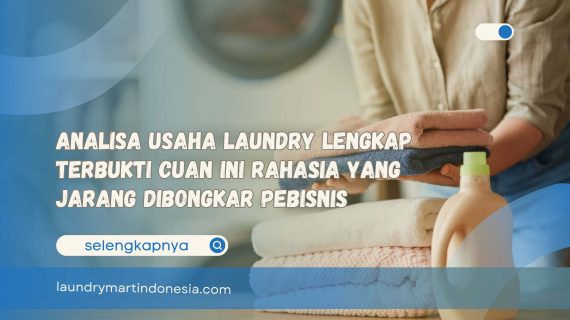 Analisa Usaha Laundry Lengkap Terbukti Cuan Ini Rahasia yang Jarang Dibongkar Pebisnis