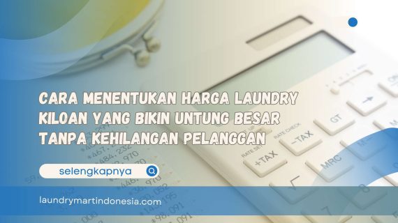 Cara Menentukan Harga Laundry Kiloan yang Bikin Untung Besar Tanpa Kehilangan Pelanggan