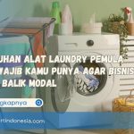 Kebutuhan Alat Laundry Pemula yang Wajib Kamu Punya Agar Bisnis Cepat Balik Modal