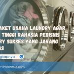 Tips Paket Usaha Laundry Agar Profit Tinggi Rahasia Pebisnis Laundry Sukses yang Jarang Dibahas