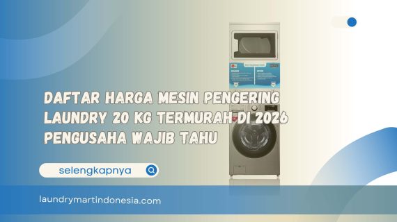 Daftar Harga Mesin Pengering Laundry 20 kg Termurah di 2026 Pengusaha Wajib Tahu