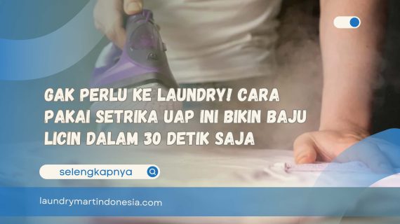 Gak Perlu Ke Laundry! Cara Pakai Setrika Uap Ini Bikin Baju Licin dalam 30 Detik Saja
