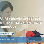 Kenapa Pengusaha Sukses Gak Pernah Pakai Sembarang Mesin Cuci Laundry?!
