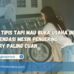 Modal Tipis Tapi Mau Buka Usaha Ini Rekomendasi Mesin Pengering Laundry Paling Cuan