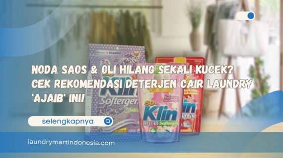 Noda Saos & Oli Hilang Sekali Kucek? Cek Rekomendasi Deterjen Cair Laundry ‘Ajaib’ Ini!