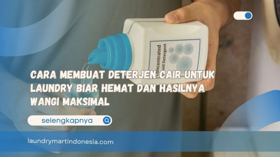 Cara Membuat Deterjen Cair untuk Laundry Biar Hemat dan Hasilnya Wangi Maksimal