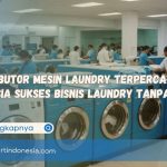 Distributor Mesin Laundry Terpercaya Rahasia Sukses Bisnis Laundry Tanpa Ribet