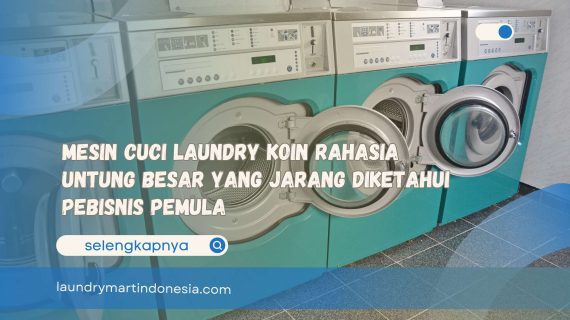 Mesin Cuci Laundry Koin Rahasia Untung Besar yang Jarang Diketahui Pebisnis Pemula