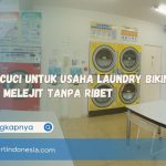 Mesin Cuci untuk Usaha Laundry Bikin Omzet Melejit Tanpa Ribet
