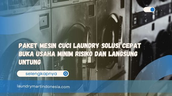 Paket Mesin Cuci Laundry Solusi Cepat Buka Usaha Minim Risiko dan Langsung Untung
