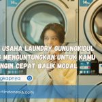 Paket Usaha Laundry Gunungkidul Paling Menguntungkan untuk Kamu yang Ingin Cepat Balik Modal