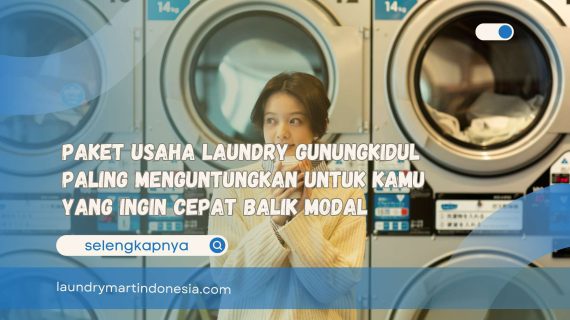 Paket Usaha Laundry Gunungkidul Paling Menguntungkan untuk Kamu yang Ingin Cepat Balik Modal