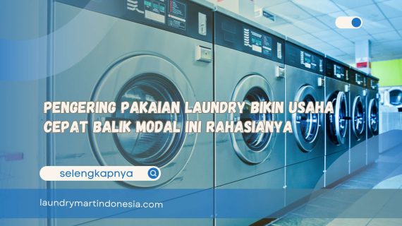 Pengering Pakaian Laundry Bikin Usaha Cepat Balik Modal Ini Rahasianya