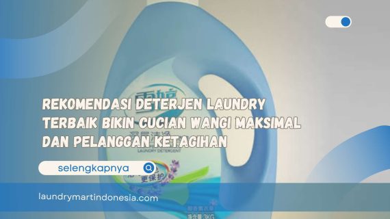 Rekomendasi Deterjen Laundry Terbaik Bikin Cucian Wangi Maksimal dan Pelanggan Ketagihan