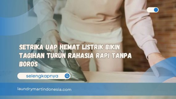 Setrika Uap Hemat Listrik Bikin Tagihan Turun Rahasia Rapi Tanpa Boros