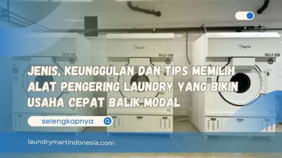 Jenis, Keunggulan dan Tips Memilih Alat Pengering Laundry yang Bikin Usaha Cepat Balik Modal
