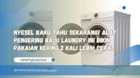 Nyesel Baru Tahu Sekarang! Alat Pengering Baju Laundry Ini Bikin Pakaian Kering 2 Kali Lebih Cepat