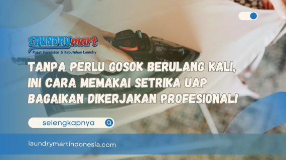 Tanpa Perlu Gosok Berulang Kali, Ini Cara Memakai Setrika Uap Bagaikan Dikerjakan Profesional!